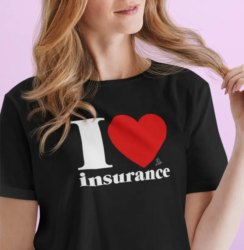 I love insurance | estampa tamanho grande
