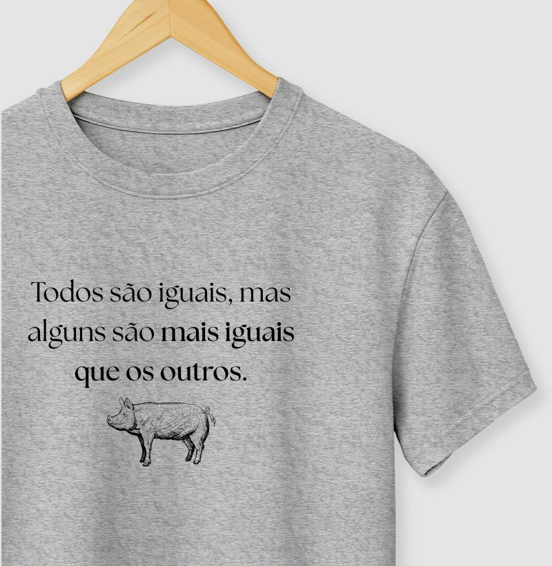 Todos são iguais, mas uns são mais iguais que os outros.