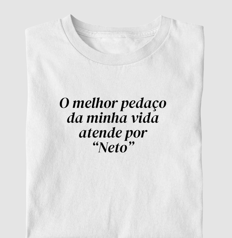 O MELHOR PEDAÇO DA MINHA VIDA ATENDE POR "NETO"