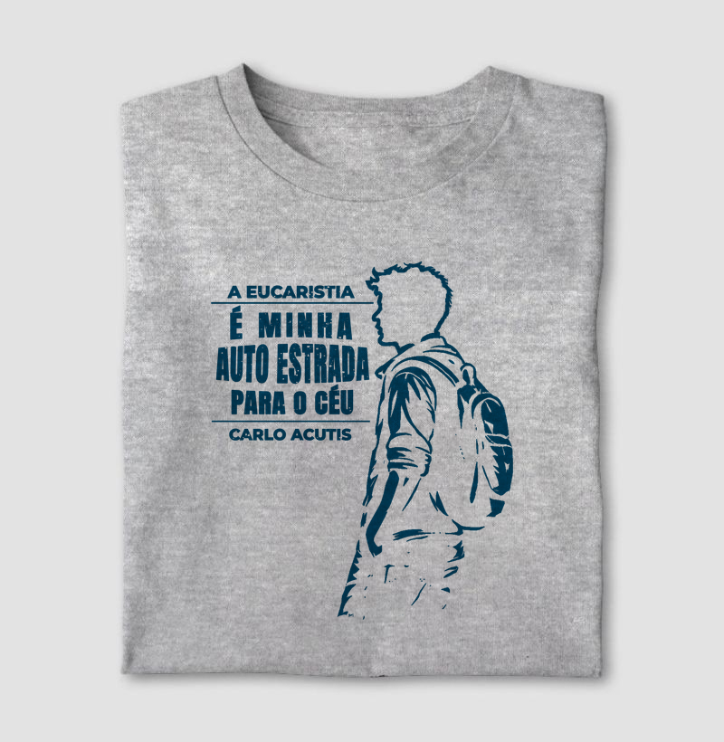 Camiseta Carlo Acutis — A Eucaristia é Minha Autoestrada para o Céu ✝️ (Edição Limitada)