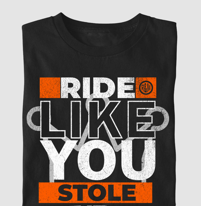 Ride Like You Stole It 