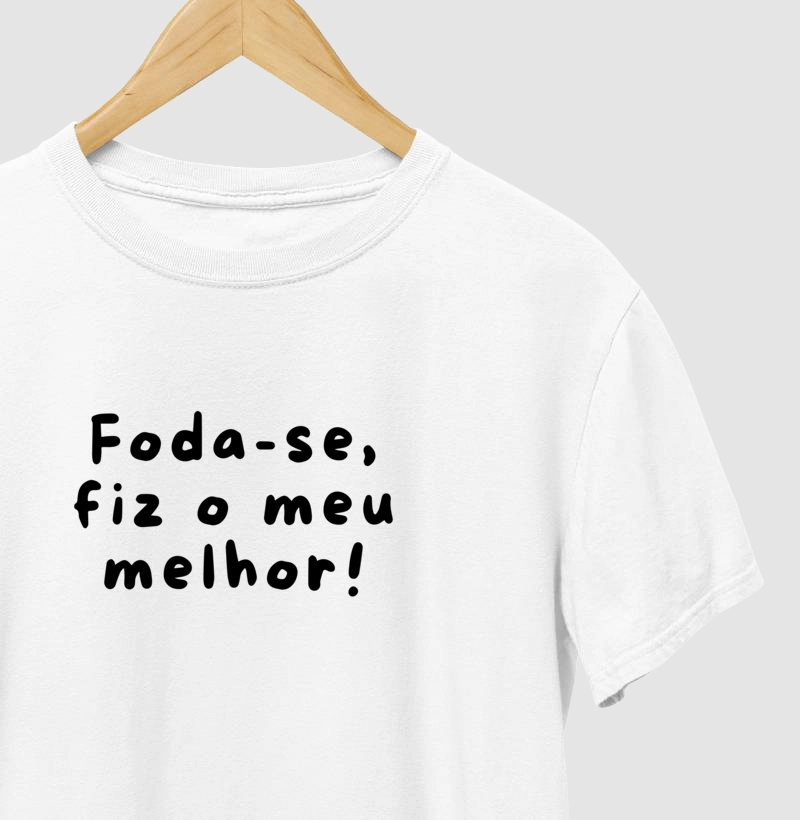 Foda-se, fiz o meu melhor!