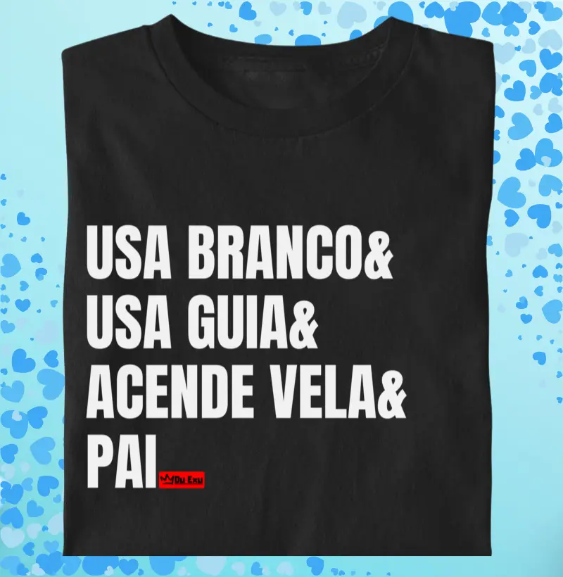 USA BRANCO, USA GUIA, ACENDE VELA, PAI