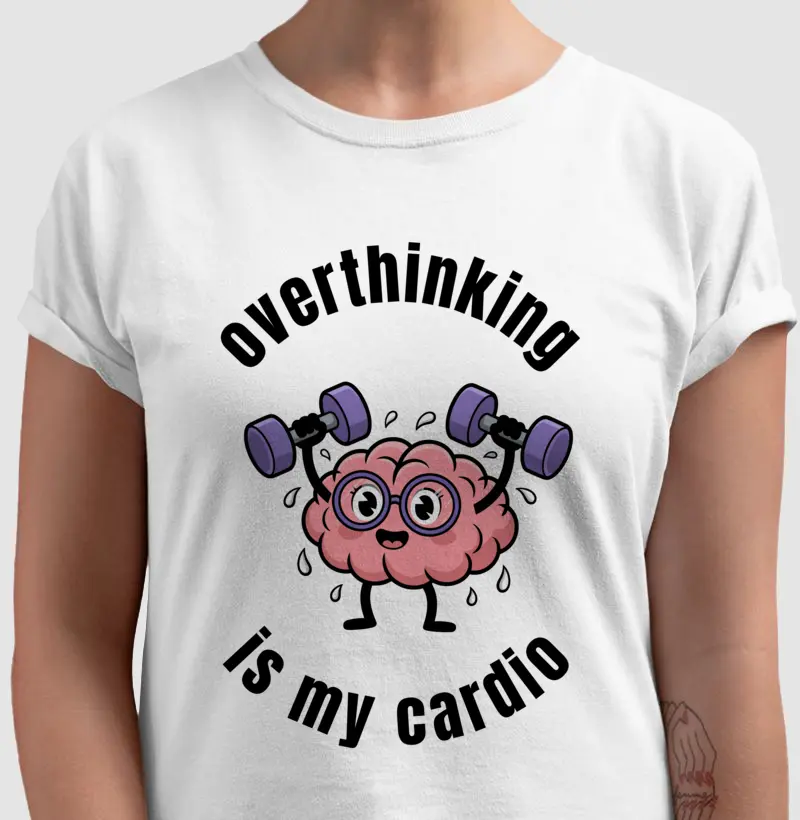 overthinking is my cardio