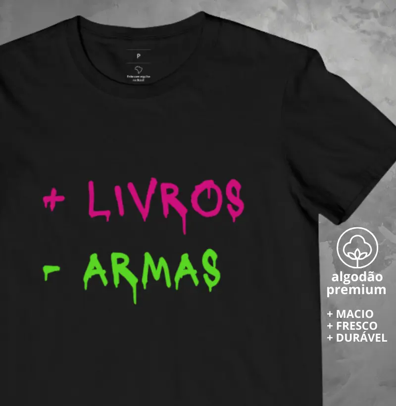 Camiseta Mais Livros Menos Armas