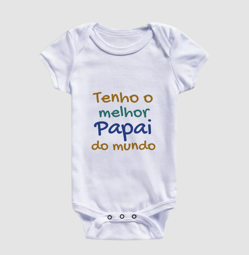 Tenho o melhor Papai do mundo (body bebê)