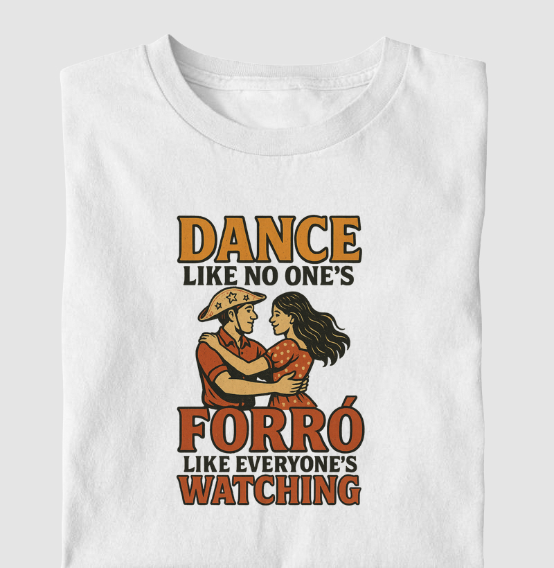 Dance like no one's forró like everyone's watching