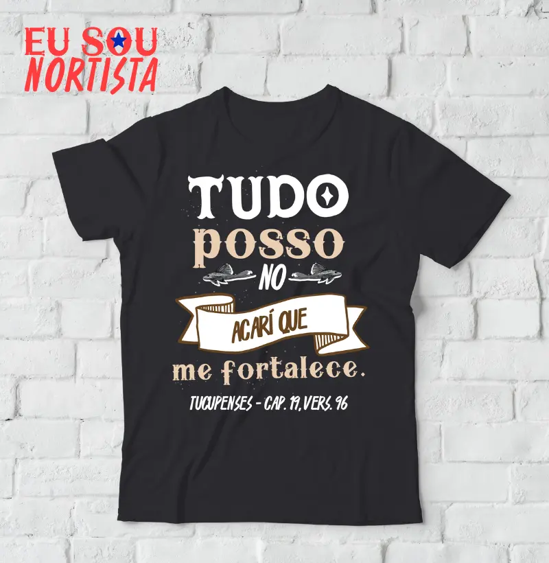 Camisa estampa Tudo Posso no Acarí Que Me Fortalece