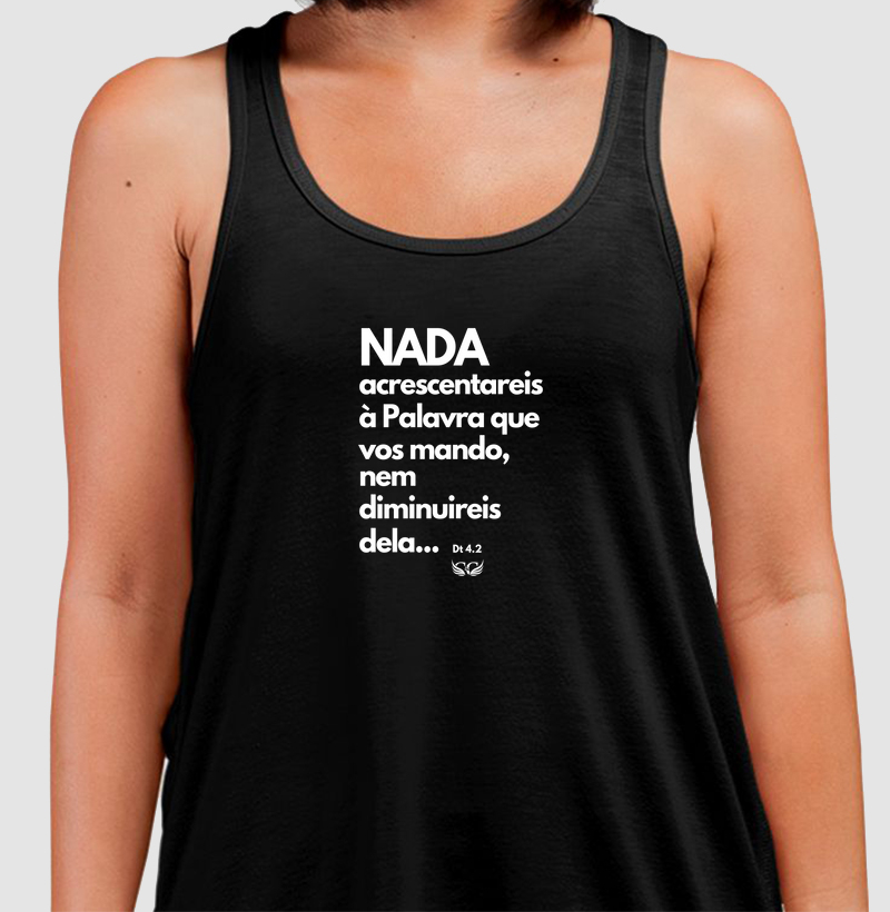 Camiseta Regata Nada acrescentareis à Palavra que vos mando, nem diminuireis dela. Deuteronômio 4.2