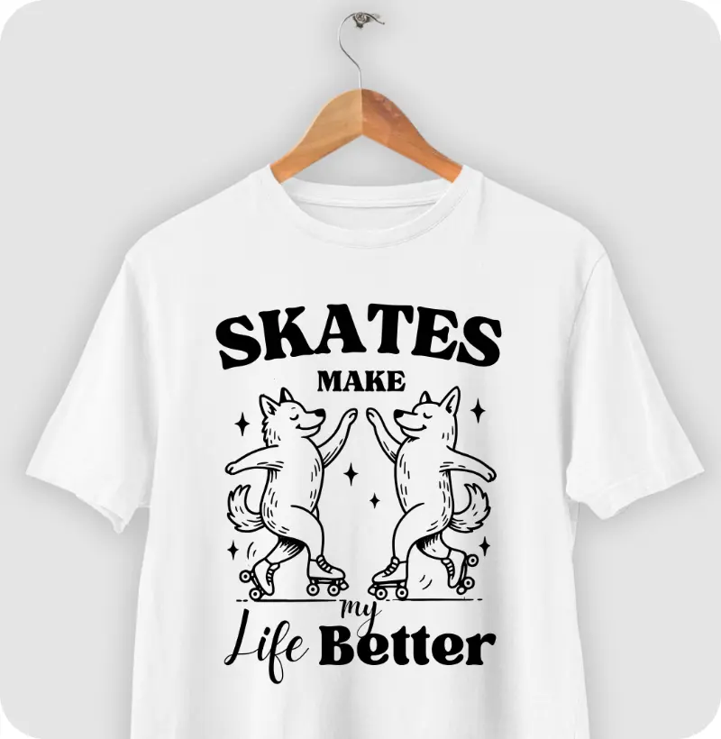 Skates Make My Life Better