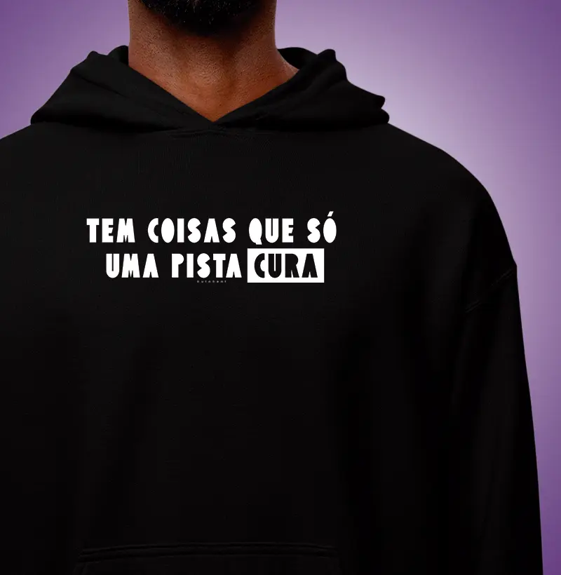TEM COISAS QUE SÓ UMA PISTA CURA