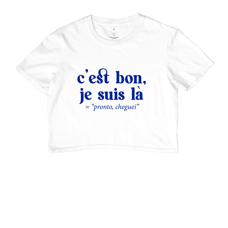 "C'est bon, je suis là" (= pronto, cheguei)