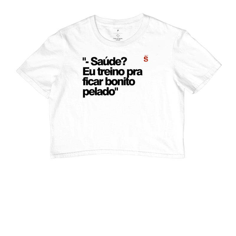 "- Saúde? Eu treino pra ficar bonito pelado"