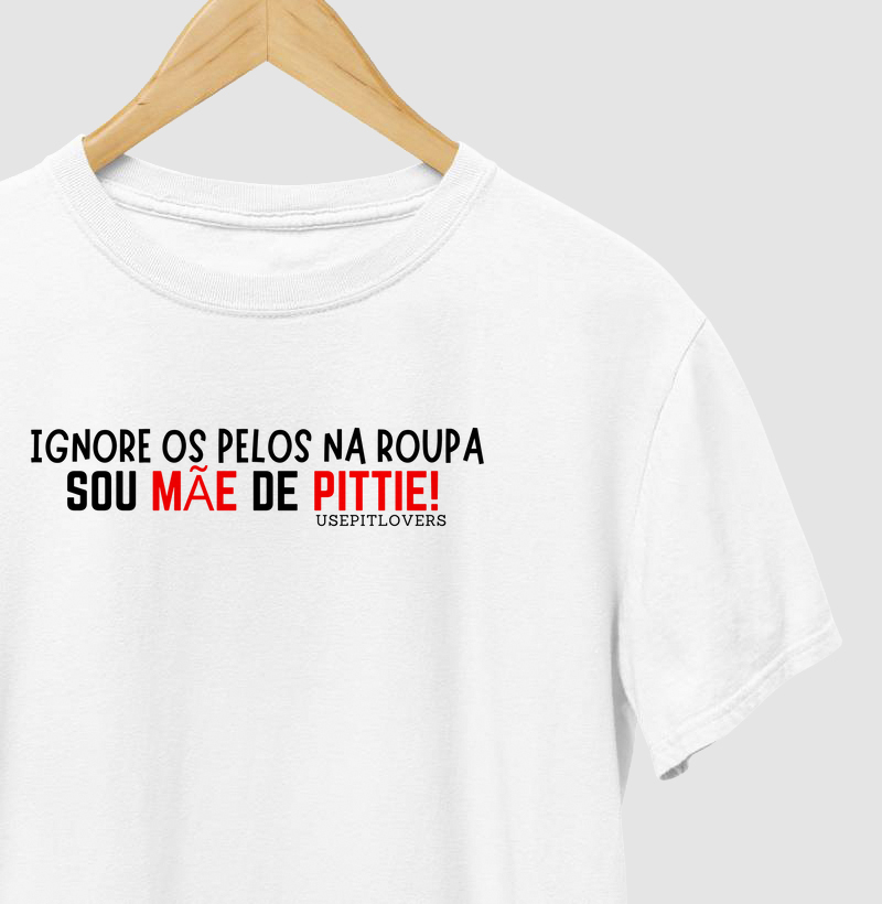 Ignore os pelos na roupa, sou mãe de Pittie.