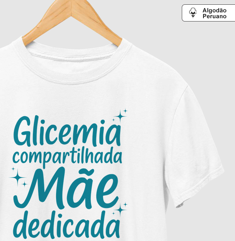 Camiseta Adulto Algodão Peruano "Glicemia Compartilhada, Mãe Dedicada" - Tia Bete Veste e Rede Dedicar