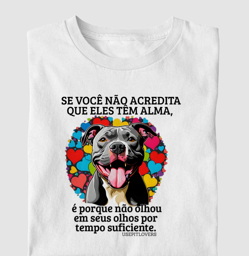 SE VOCÊ NÃO ACREDITA QUE ELES TEM ALMA, É POR QUE NÃO OLHOU EM SEUS OLHOS POR TEMPO SUFUCIENTE