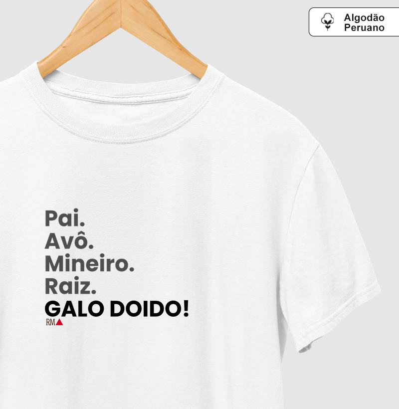 Pai. Avô. Mineiro. Raiz. Galo doido!