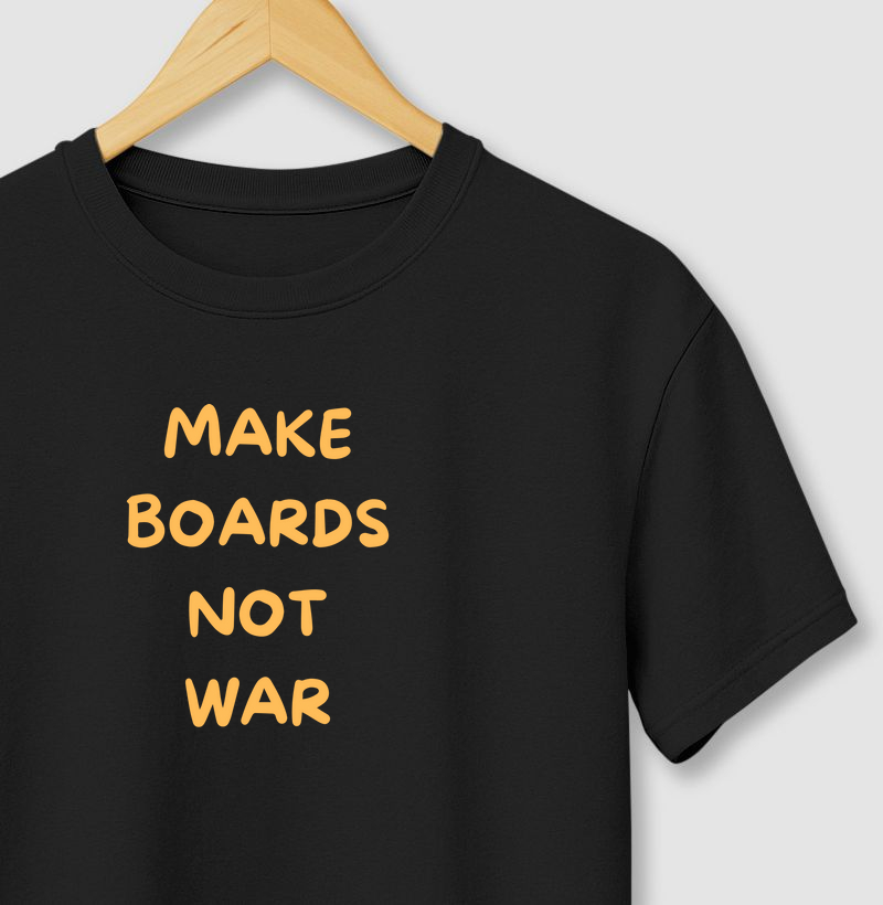 Make boards Not War