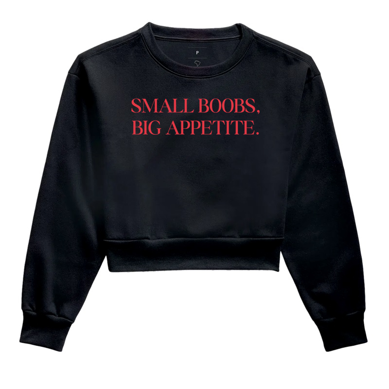 Small boobs, big appetite.