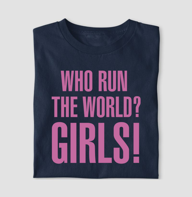 Camiseta Who Run The World? Girls!