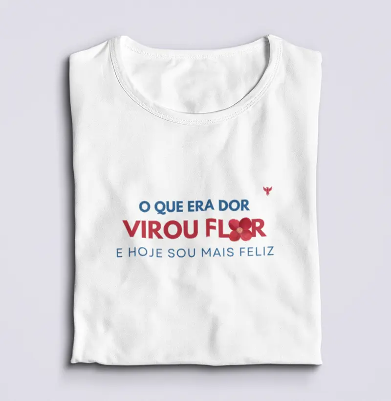 O que era dor virou flor e hoje sou mais feliz