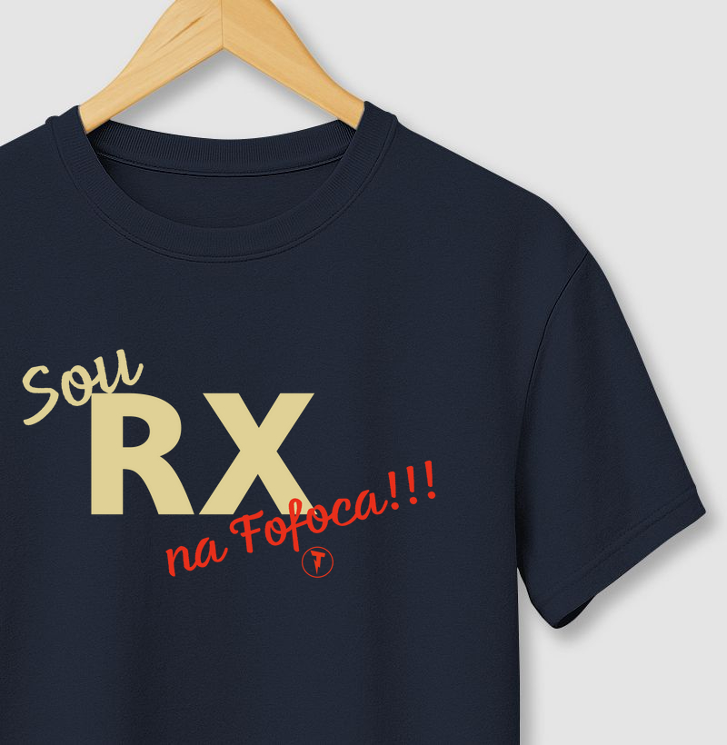 Camiseta Sou RX na Fofoca!