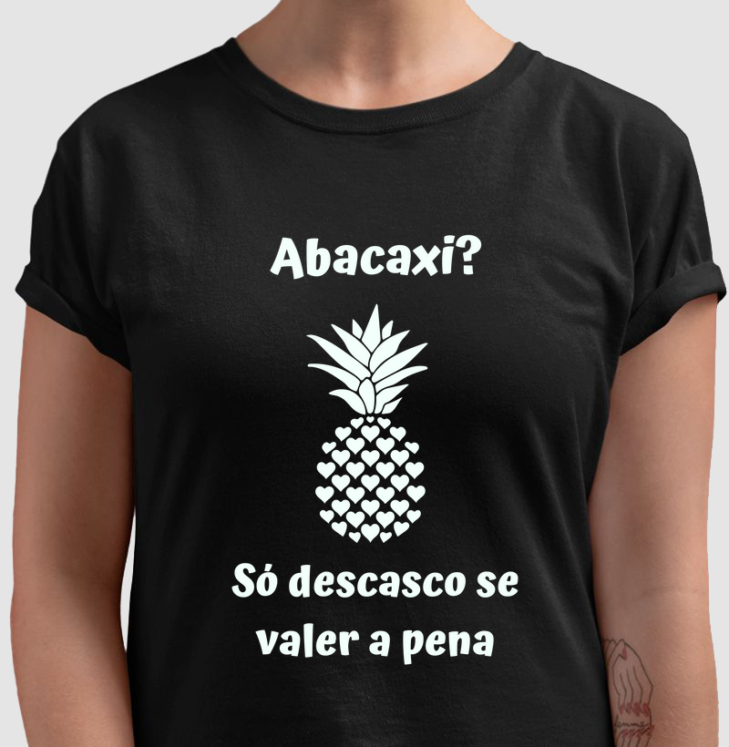 Abacaxi? Só descasco se valer a pena