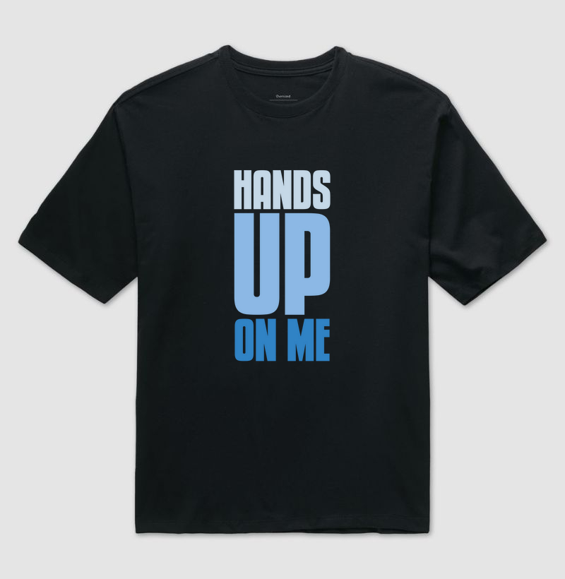 Hands up on me