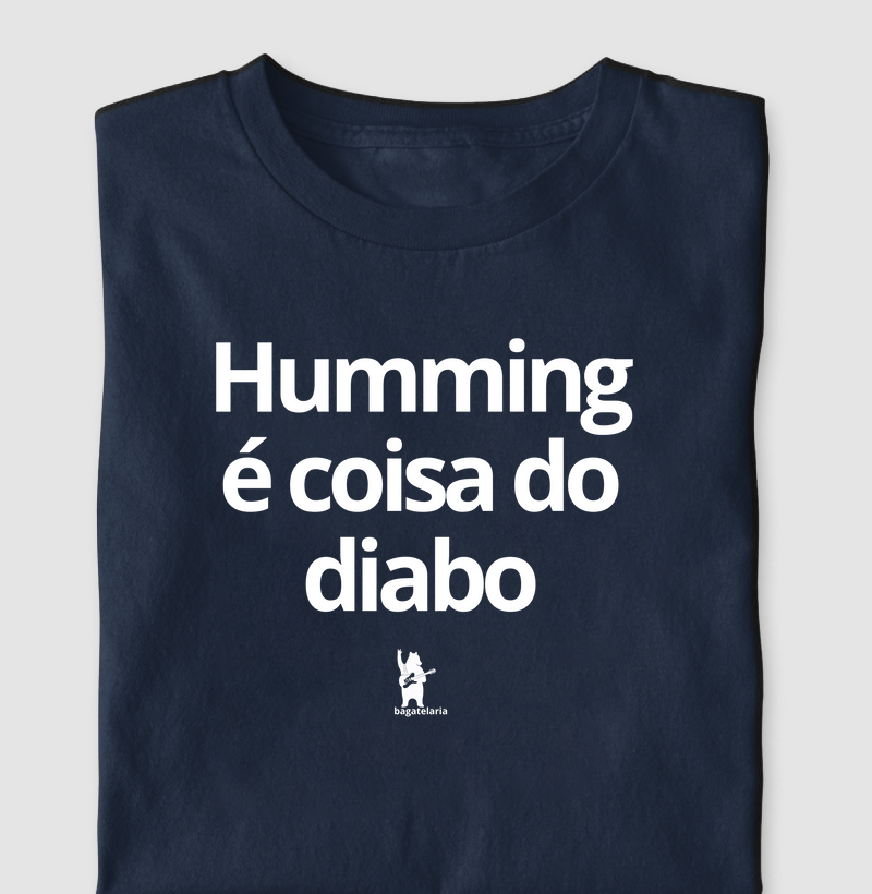 Humming é coisa do diabo