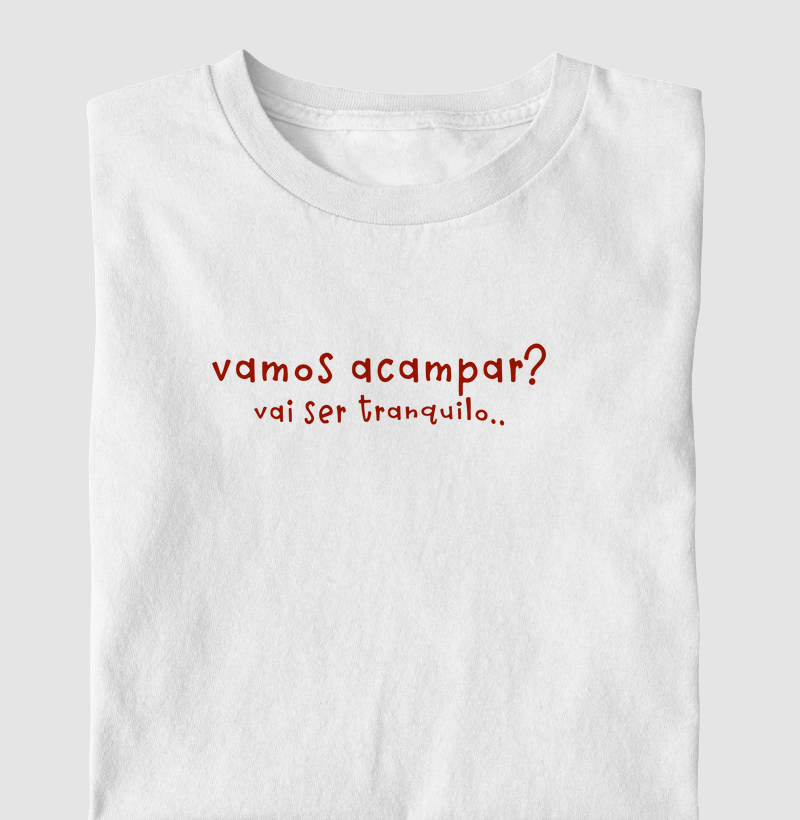 Vamos acampar? Vai ser tranquilo...