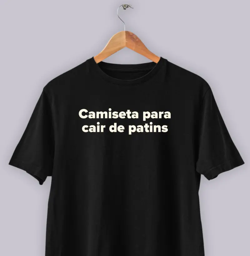 Camiseta para cair de patins.