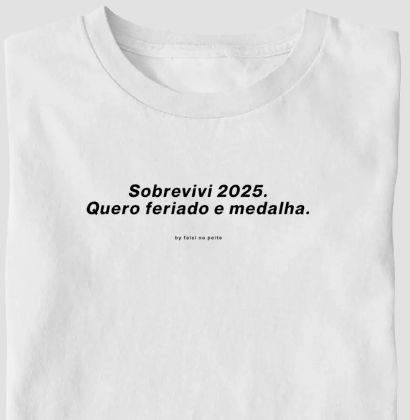 Sobrevivi 2025. Quero feriado e medalha.