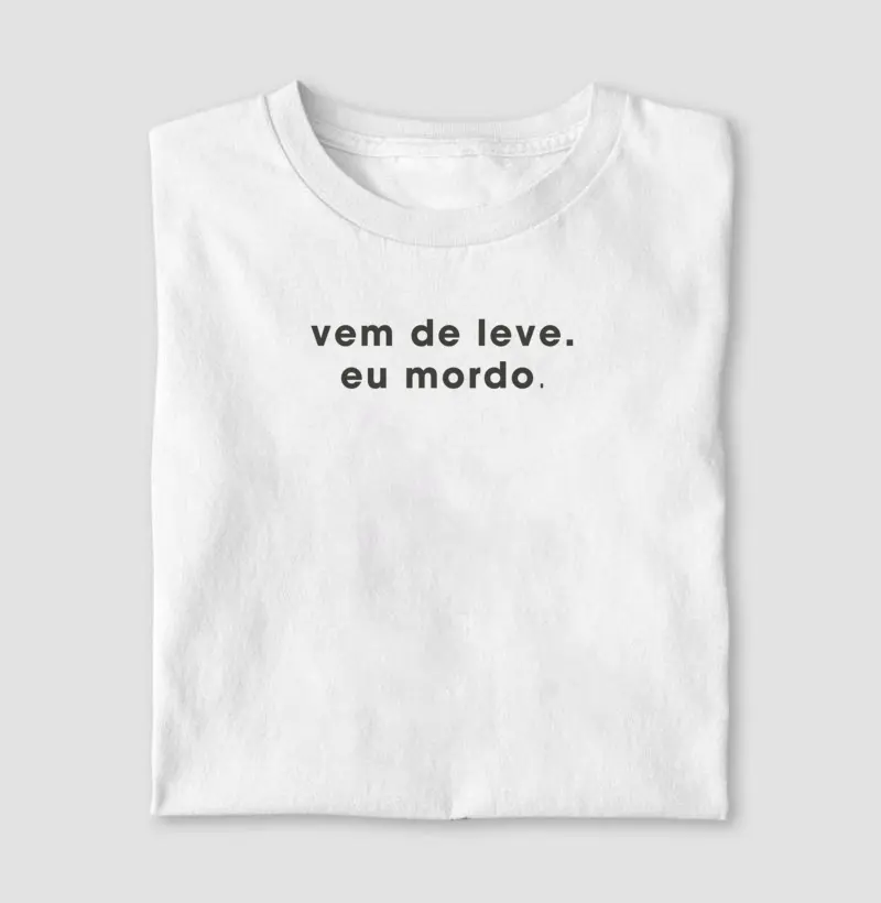Camiseta Vem de Leve, eu mordo