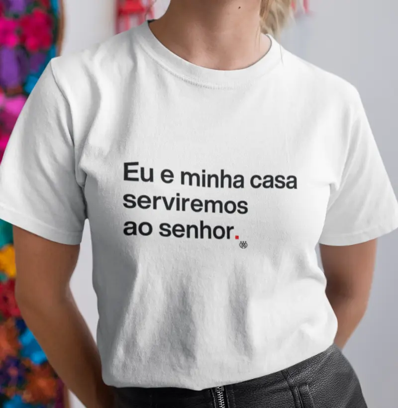 Eu e minha casa serviremos ao senhor
