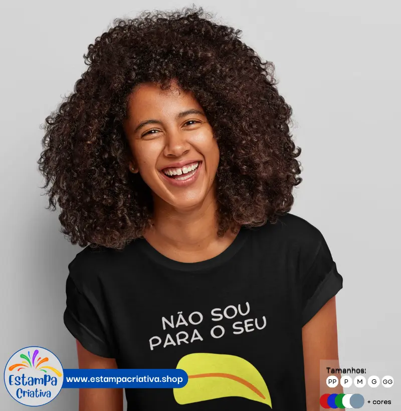 Camiseta Criativa Feminina "Não Sou Para o Seu Bico"