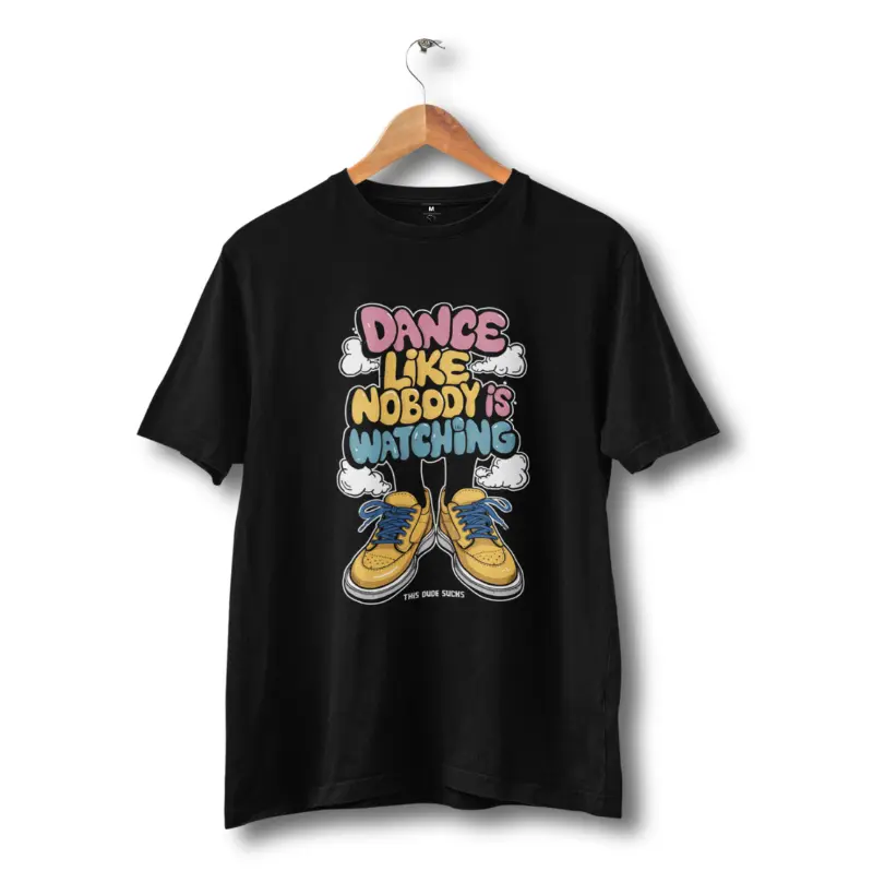 DANCE LIKE NOBODY IS WATCHING