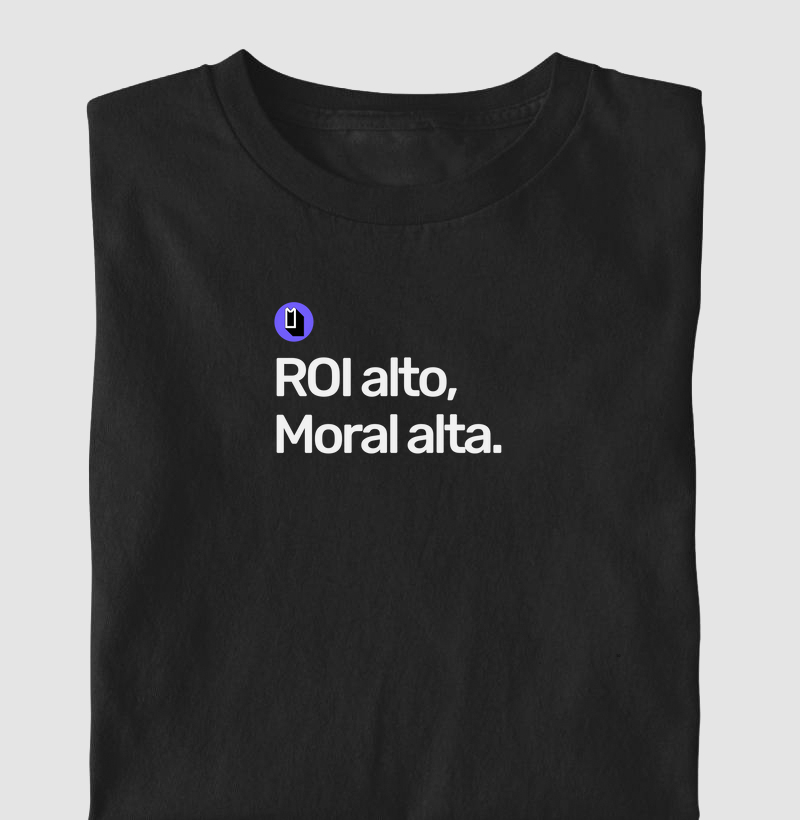ROI alto, Moral alta.