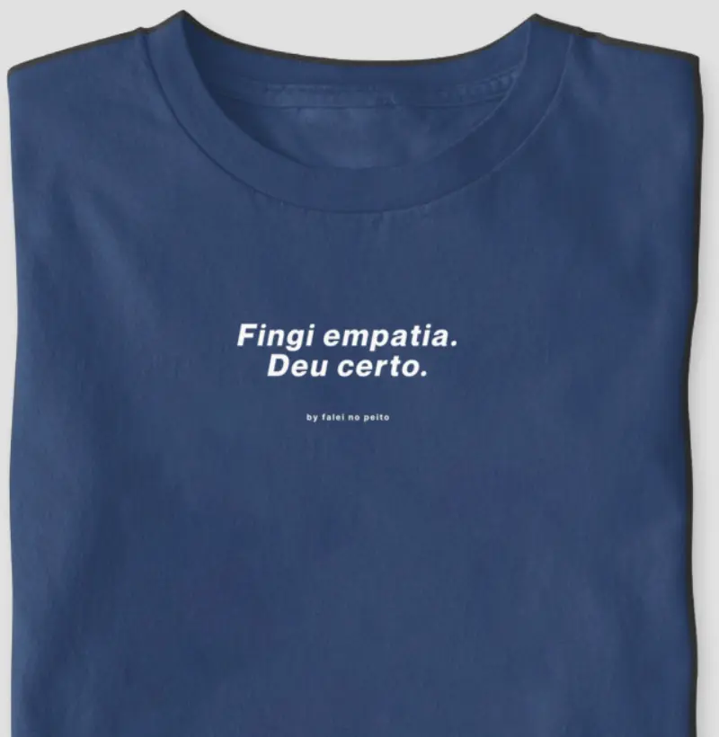 Fingi empatia. Deu certo.