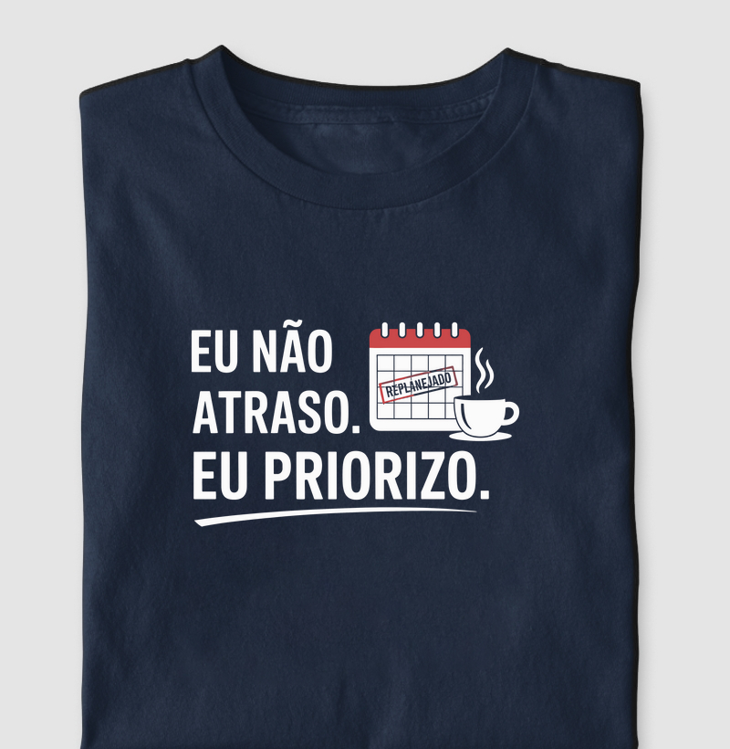 Eu não atraso. Eu priorizo (GES)