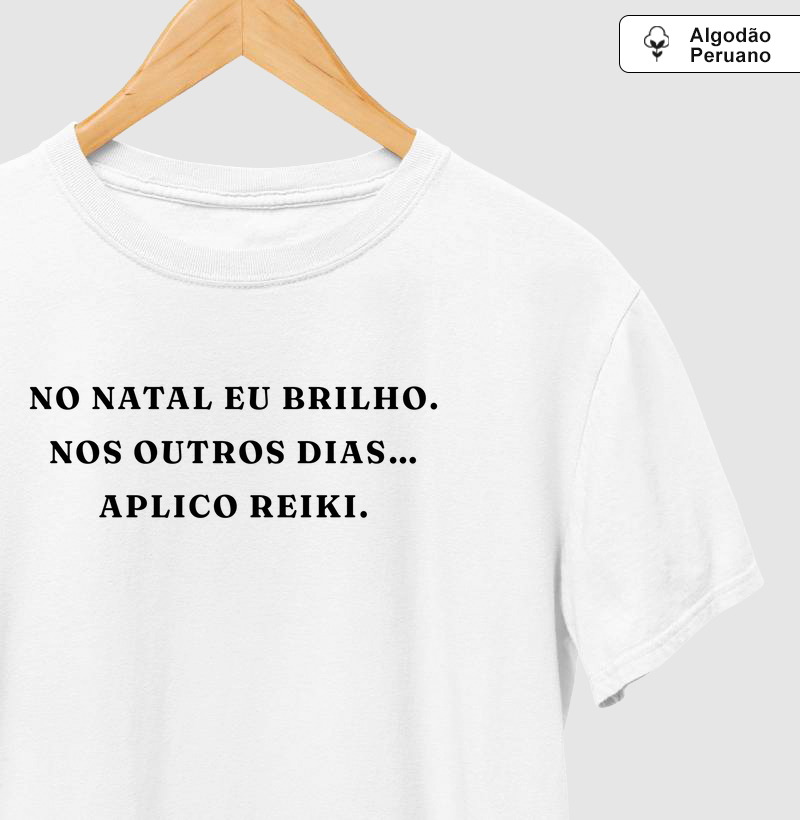 No Natal eu Brilho. Nos Outros Dias Aplico Reiki