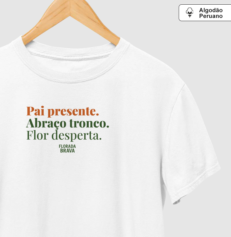Pai presente. Abraço tronco. Flor desperta.