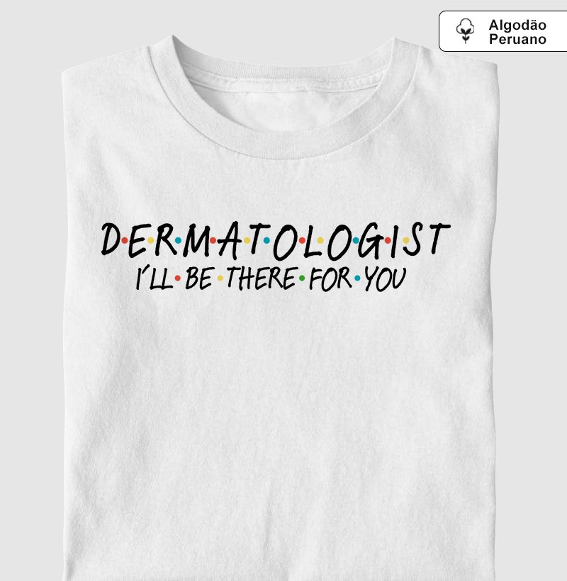 Dermatologist, I'll Be There For You (MED)