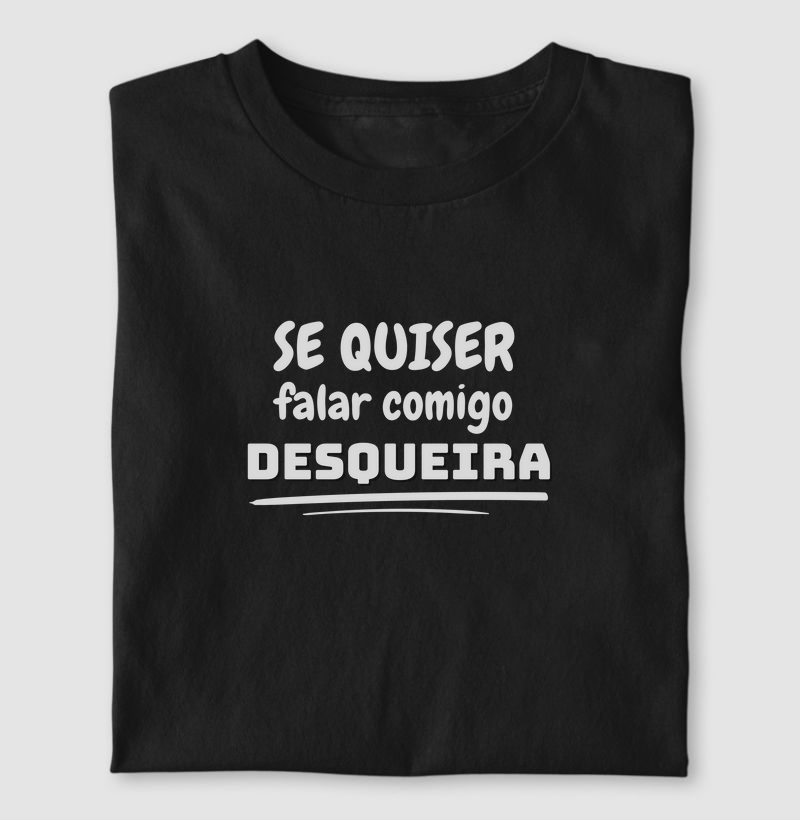 Se quiser falar comigo, DESQUEIRA