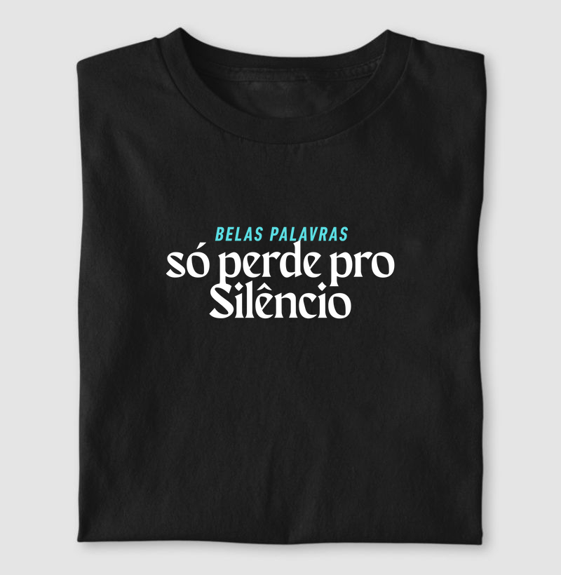 Belas palavras, só perde pro silêncio