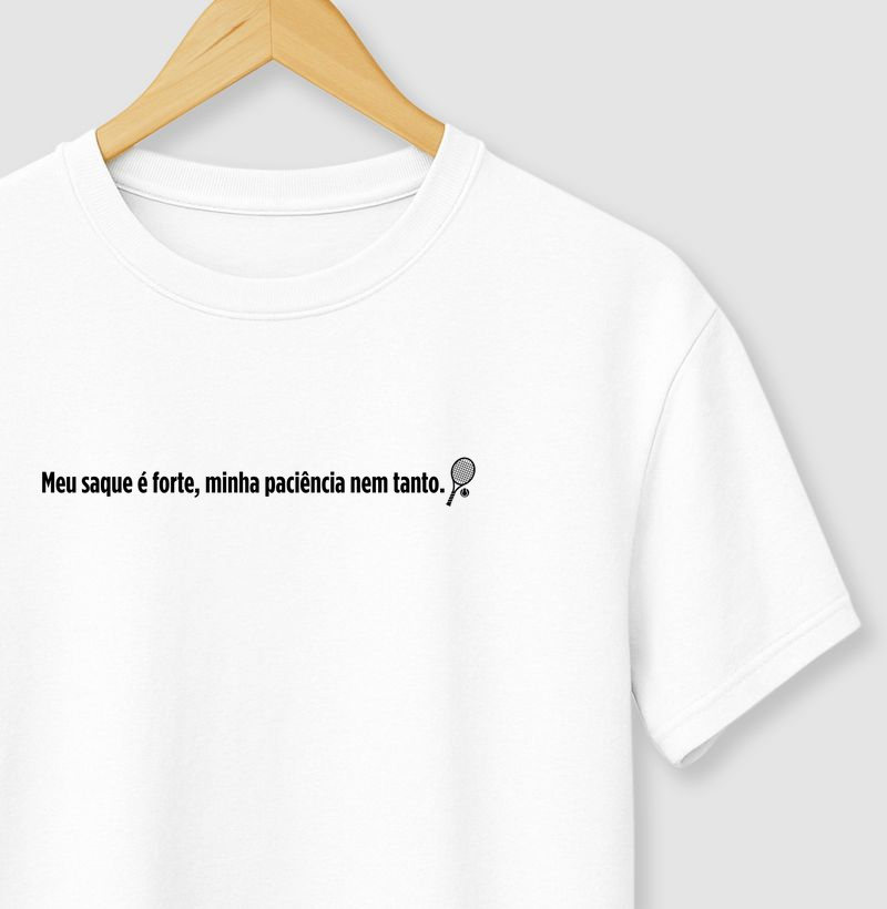 Meu saque é forte, minha paciência nem tanto.