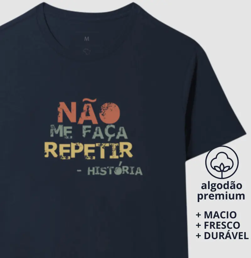 Camiseta Não Me Faça Repetir
