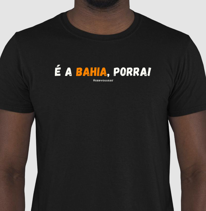 É a Bahia, Porra!