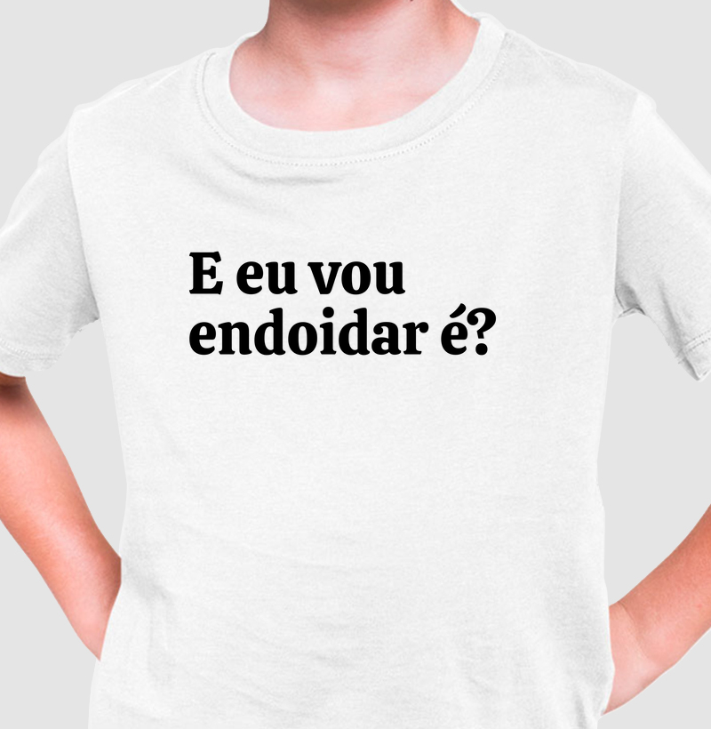 E eu vou endoidar é?