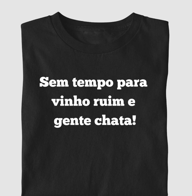 Camiseta Sem Tempo para Vinho Ruim