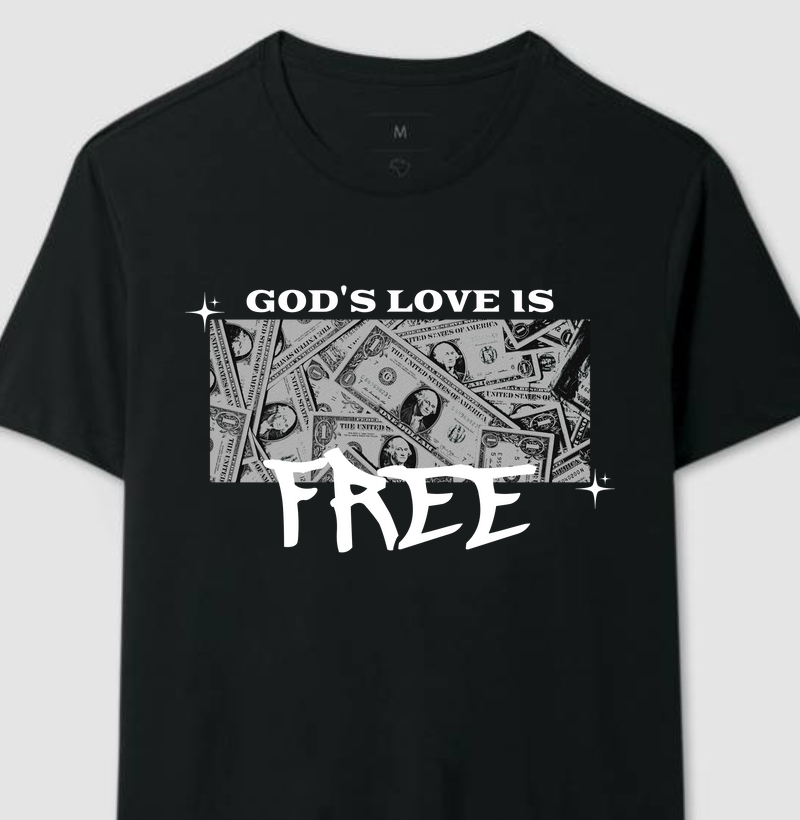 T-Shirt - God's love is free